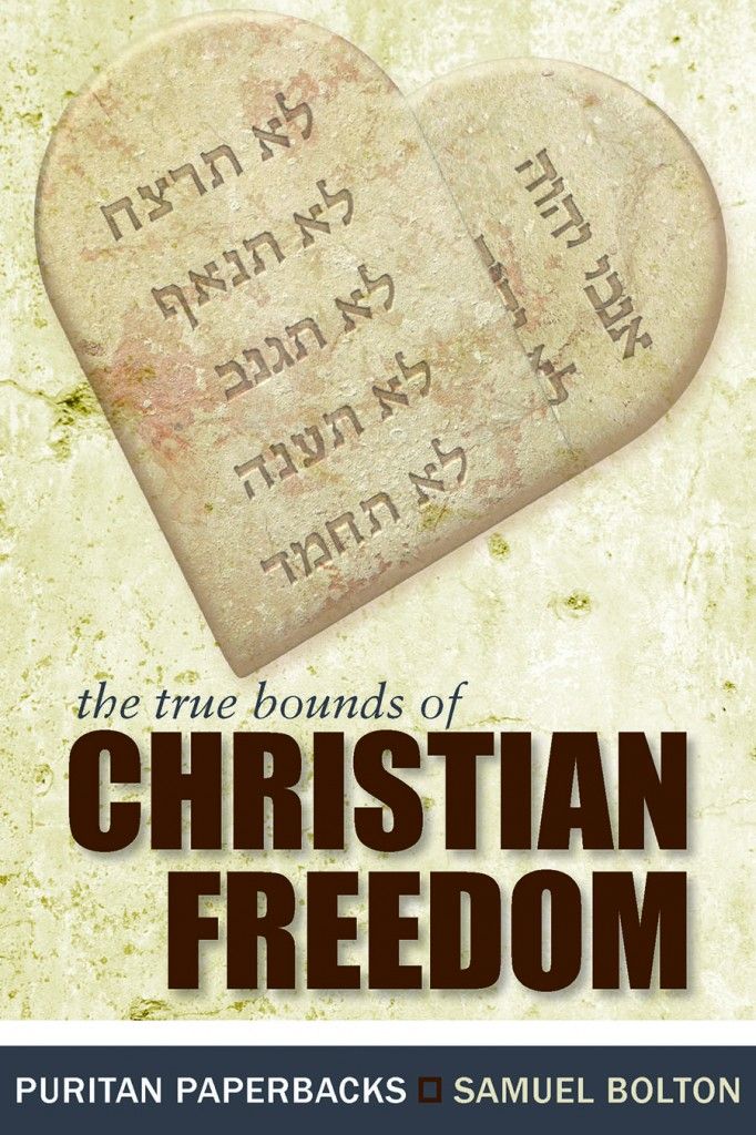Cover of The True Bounds of Christian Freedom by Samuel Bolton